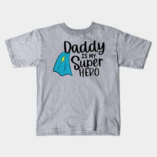 Daddy Is My Super Hero Kids T-Shirt